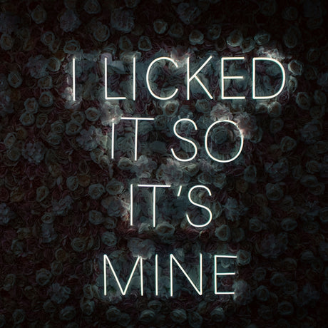 A neon sign that says i looked it so it's mine
